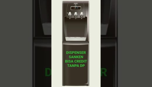 DISPENSER SANKEN BISA CREDIT TANPA DP , HUBUNGI WA 085752854115