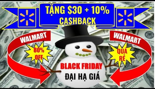 BLACK FRIDAY WALMART ĐẠI HẠ GIÁ 40 MẶT HÀNG QUÁ RẺ - TẶNG $30 + 10% CASHBACK ! CUỘC SỐNG MỸ 365